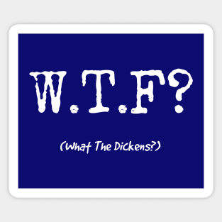 WTF - What The Dickens? Sticker